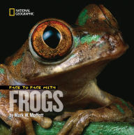 Title: Face to Face with Frogs, Author: Mark Moffett