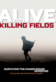 Title: Alive in the Killing Fields: Surviving the Khmer Rouge Genocide, Author: Martha E. Kendall