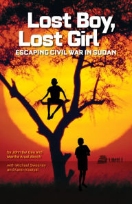 Title: Lost Boy, Lost Girl: Escaping Civil War in Sudan, Author: John Bul Dau