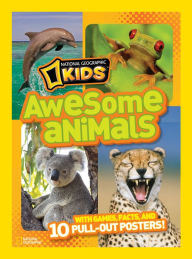 Title: National Geographic Kids Awesome Animals: With Games, Facts, and 10 Pull-out Posters!, Author: National Geographic