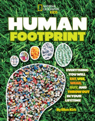 Title: Human Footprint: Everything You Will Eat, Use, Wear, Buy, and Throw Out in Your Lifetime, Author: Ellen Kirk