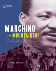 Title: Marching to the Mountaintop: How Poverty, Labor Fights and Civil Rights Set the Stage for Martin LutherKing Jr's Final Hours, Author: Ann Bausum