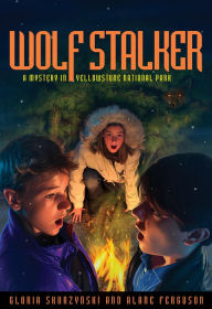 Title: Wolf Stalker: A Mystery in Yellowstone National Park, Author: Gloria Skurzynski