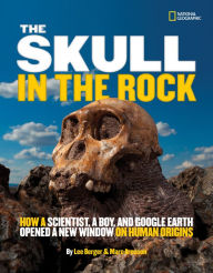 Title: The Skull in the Rock: How a Scientist, a Boy, and Google Earth Opened a New Window on Human Origins, Author: Marc Aronson
