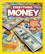 Everything Money: A wealth of facts, photos, and fun! (National Geographic Kids Everything Series)