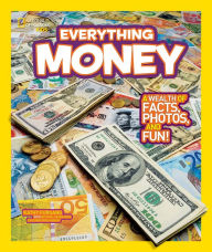 Title: Everything Money: A wealth of facts, photos, and fun! (National Geographic Kids Everything Series), Author: Kathy Furgang