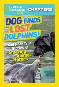 Title: Dog Finds Lost Dolphins (National Geographic Chapters Series), Author: Elizabeth  Carney