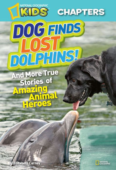 Dog Finds Lost Dolphins (National Geographic Chapters Series)