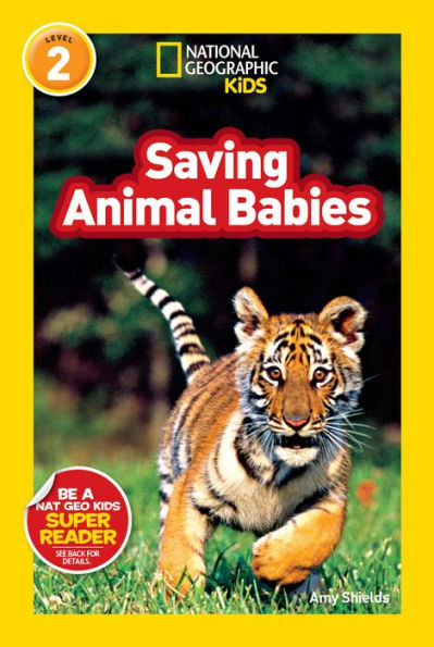Saving Animal Babies (National Geographic Readers Series: Level 2)