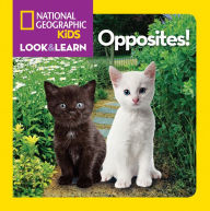 Title: National Geographic Kids Look and Learn: Opposites!, Author: National Geographic Kids