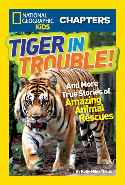 Tiger in Trouble! (National Geographic Kids Chapters Series)