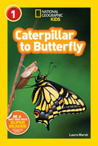 Caterpillar to Butterfly: National Geographic Readers Series (Enhanced Edition)