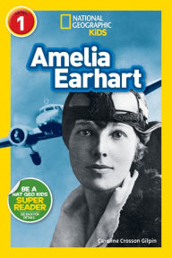 Title: Amelia Earhart (National Geographic Readers Series), Author: Caroline Crosson Gilpin
