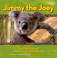 Title: Jimmy the Joey: The True Story of an Amazing Koala Rescue, Author: Deborah Lee Rose