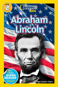 Title: Abraham Lincoln (National Geographic Readers Series), Author: Caroline Crosson Gilpin