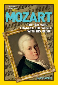 Title: Mozart: The Boy Who Changed the World With His Music, Author: Marcus Weeks