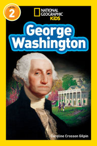 Title: George Washington (National Geographic Kids Readers, Level 2), Author: Caroline Crosson Gilpin