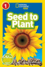 Seed to Plant (National Geographic Readers Series)
