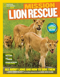 Title: National Geographic Kids Mission: Lion Rescue: All About Lions and How to Save Them, Author: Ashlee Brown Blewett