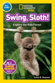 Title: Swing, Sloth!: Explore the Rain Forest (National Geographic Readers Series), Author: Susan B. Neuman