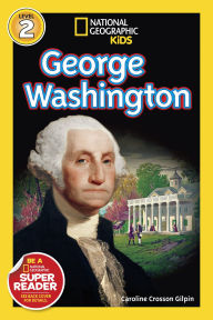 Title: George Washington (National Geographic Kids Readers, Level 2), Author: Caroline Crosson Gilpin