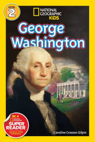 Title: National Geographic Readers: George Washington, Author: Caroline Crosson Gilpin