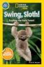 Swing, Sloth!: Explore the Rain Forest (National Geographic Readers Series)