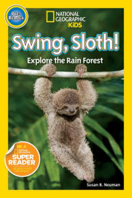 Title: Swing, Sloth!: Explore the Rain Forest (National Geographic Readers Series), Author: Susan B. Neuman