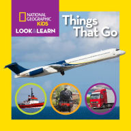 Title: National Geographic Kids Look and Learn: Things That Go, Author: National Geographic Kids