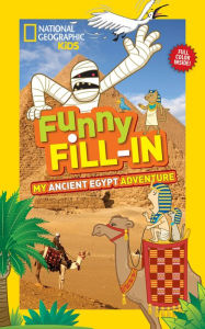 Title: National Geographic Kids Funny Fill-in: My Ancient Egypt Adventure, Author: Emily Krieger