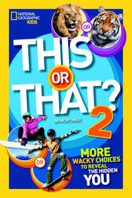 Title: This or That? 2: More Wacky Choices to Reveal the Hidden You, Author: J.R. Mortimer