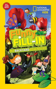 Title: National Geographic Kids Funny Fill-in: My Backyard Adventure, Author: Becky Baines