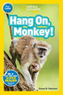 Hang On Monkey! (National Geographic Readers Series)