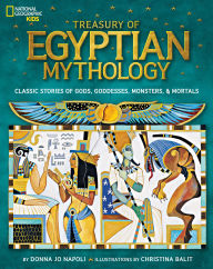 Title: Treasury of Egyptian Mythology: Classic Stories of Gods, Goddesses, Monsters & Mortals, Author: Donna Jo Napoli