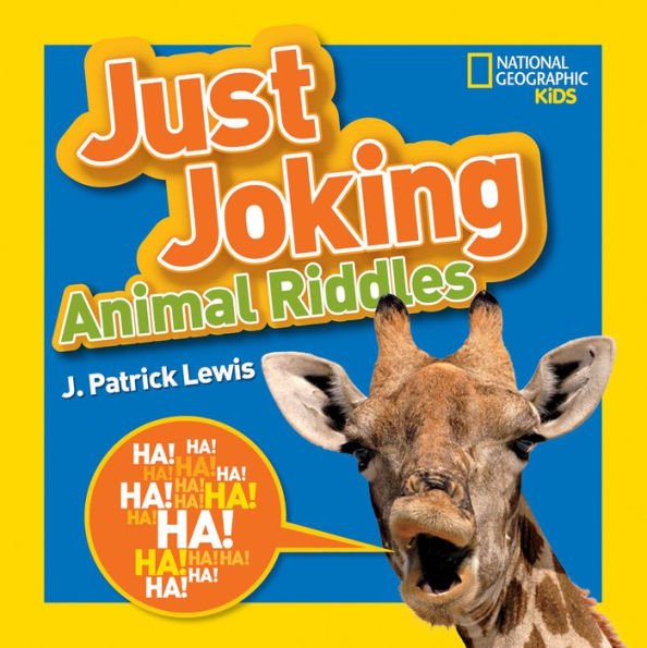 National Geographic Kids Just Joking Animal Riddles: Hilarious riddles, jokes, and more--all about animals!