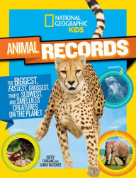 Title: National Geographic Kids Animal Records: The Biggest, Fastest, Weirdest, Tiniest, Slowest, and Deadliest Creatures on the Planet, Author: Kathy Furgang