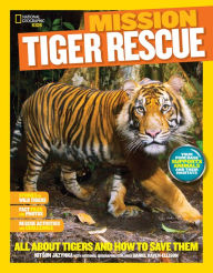 Title: National Geographic Kids Mission: Tiger Rescue: All About Tigers and How to Save Them, Author: Kitson Jazynka