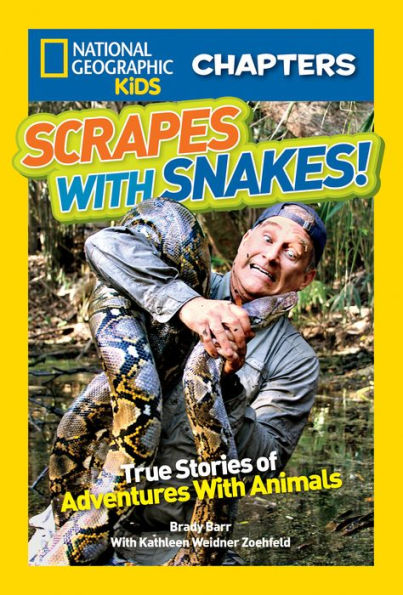 Scrapes with Snakes: True Stories of Adventures Animals (National Geographic Chapters Series)