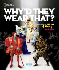 Title: Why'd They Wear That?: Fashion as the Mirror of History, Author: Sarah Albee