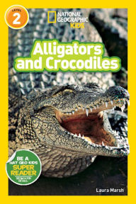 Title: Alligators and Crocodiles (National Geographic Readers Series), Author: Laura Marsh