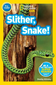 Title: Slither, Snake! (National Geographic Readers Series), Author: Shelby Alinsky