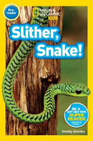 Title: Slither, Snake! (National Geographic Readers Series: Pre-reader), Author: Shelby Alinsky