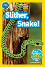 Slither, Snake! (National Geographic Kids Readers, Pre-Reader)
