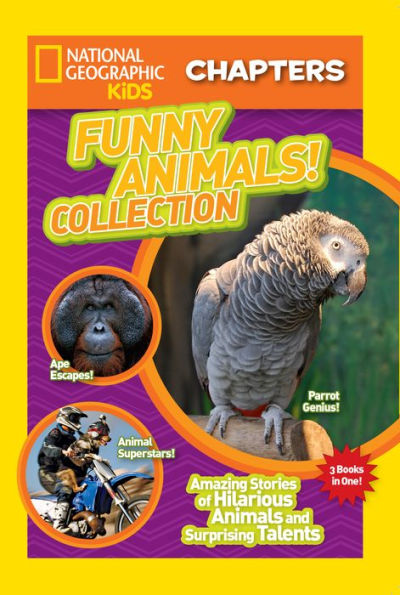 Funny Animals! Collection: Amazing Stories of Hilarious Animals and Surprising Talents (National Geographic Chapters Series)