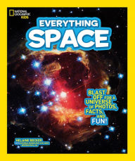 Title: Everything Space: Blast Off for a Universe of Photos, Facts, and Fun! (National Geographic Kids Everything Series), Author: Helaine Becker