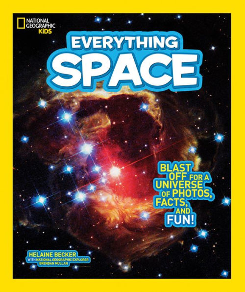 Everything Space: Blast Off for a Universe of Photos, Facts, and Fun! (National Geographic Kids Series)