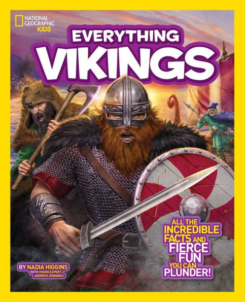 Everything Vikings: All the Incredible Facts and Fierce Fun You Can Plunder (National Geographic Kids Series)