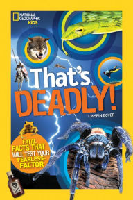 Title: That's Deadly!: Fatal Facts That Will Test Your Fearless Factor, Author: Crispin Boyer