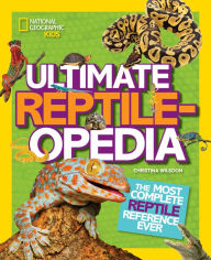 Title: Ultimate Reptileopedia: The Most Complete Reptile Reference Ever, Author: Christina Wilsdon