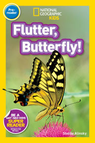 Title: Flutter, Butterfly! (National Geographic Kids Readers, Pre-Reader), Author: Shelby Alinsky